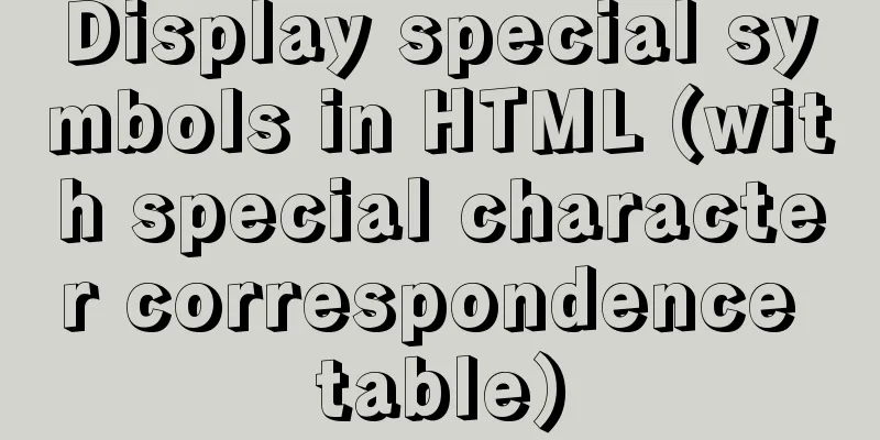 Display special symbols in HTML (with special character correspondence table)