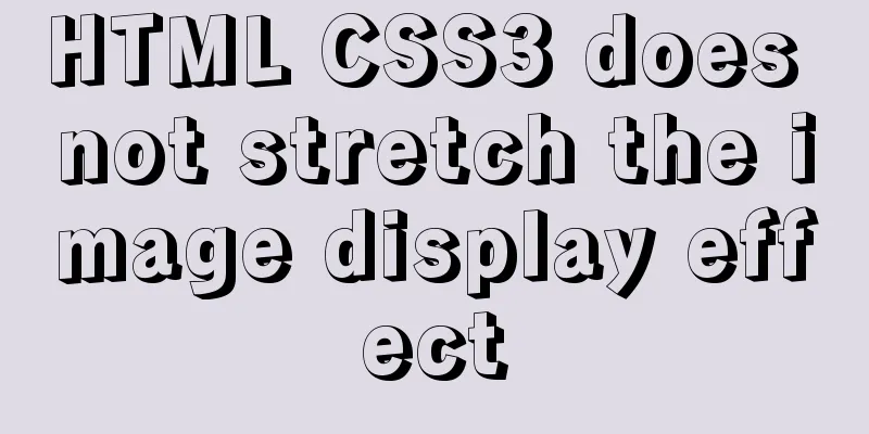 HTML CSS3 does not stretch the image display effect