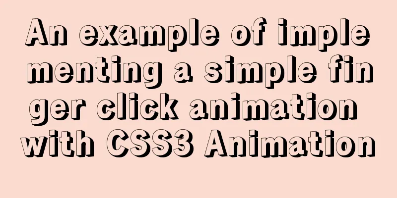 An example of implementing a simple finger click animation with CSS3 Animation