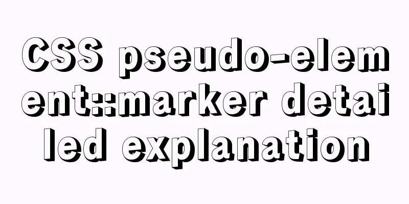 CSS pseudo-element::marker detailed explanation