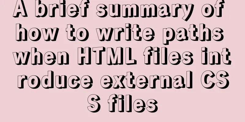 A brief summary of how to write paths when HTML files introduce external CSS files