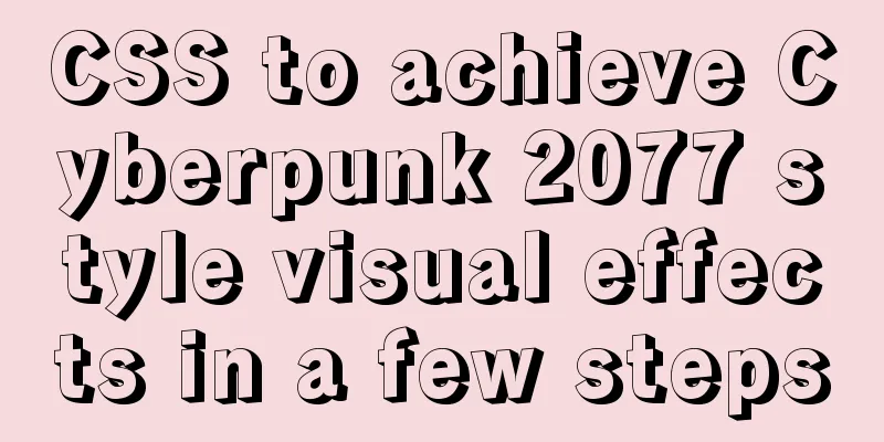 CSS to achieve Cyberpunk 2077 style visual effects in a few steps