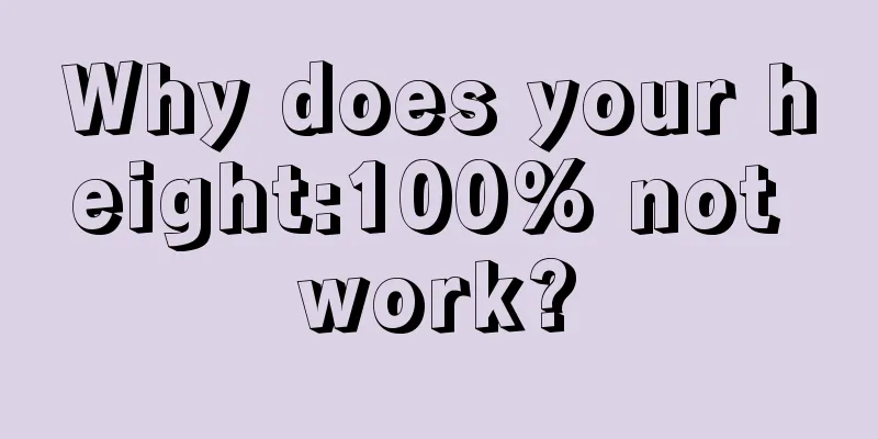 Why does your height:100% not work?