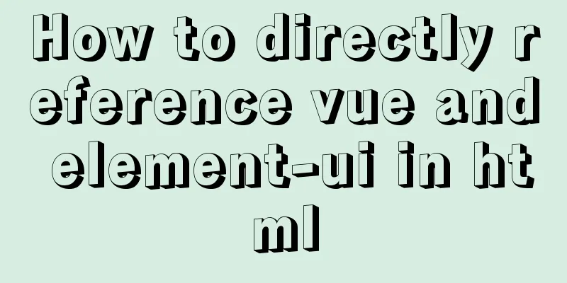 How to directly reference vue and element-ui in html