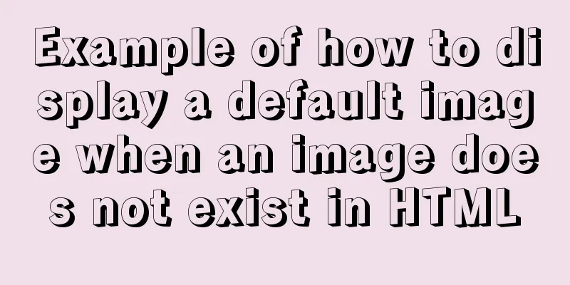 Example of how to display a default image when an image does not exist in HTML