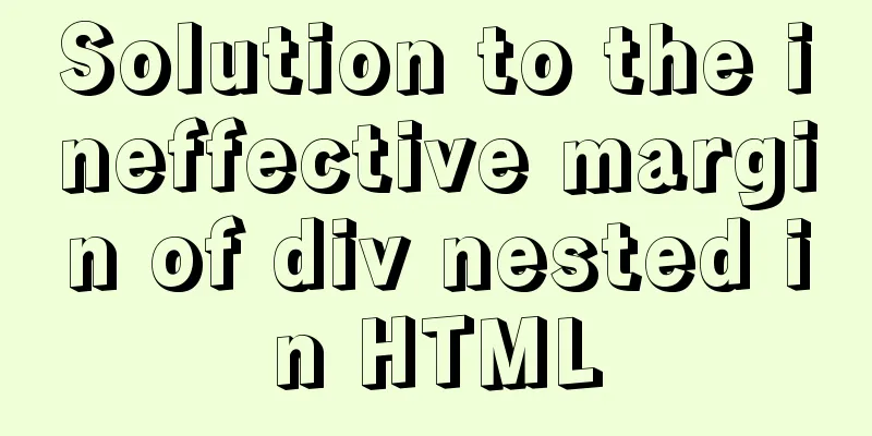 Solution to the ineffective margin of div nested in HTML