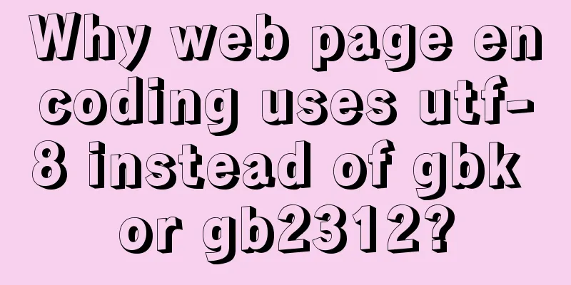 Why web page encoding uses utf-8 instead of gbk or gb2312?