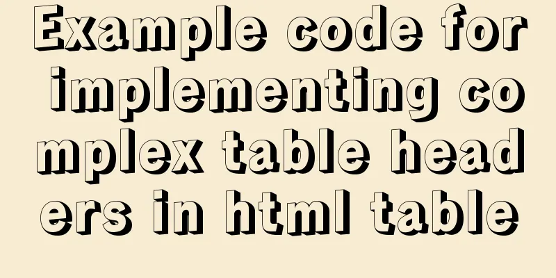 Example code for implementing complex table headers in html table