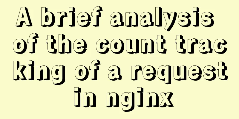 A brief analysis of the count tracking of a request in nginx