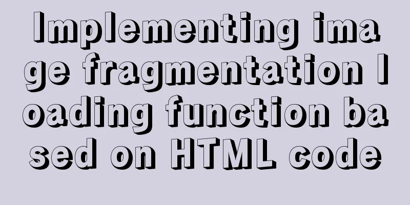Implementing image fragmentation loading function based on HTML code