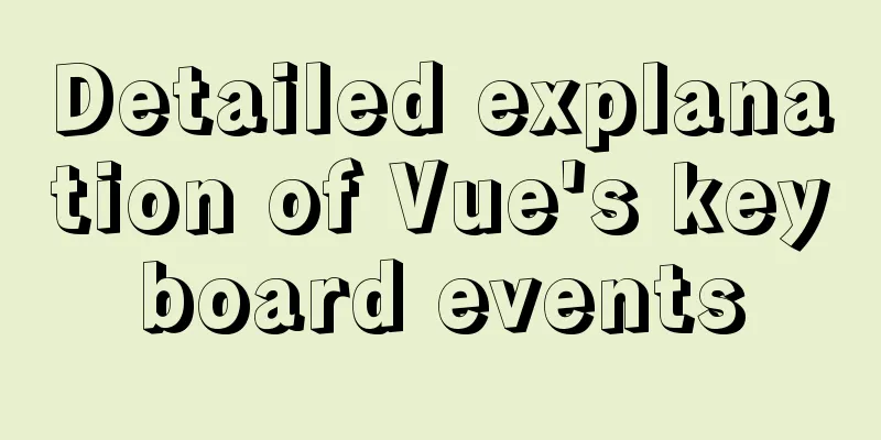 Detailed explanation of Vue's keyboard events