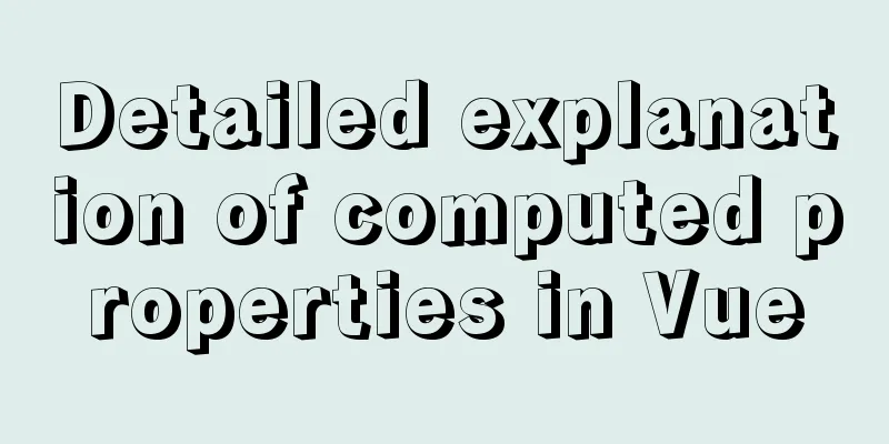 Detailed explanation of computed properties in Vue