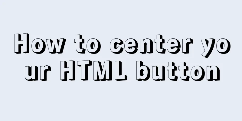How to center your HTML button