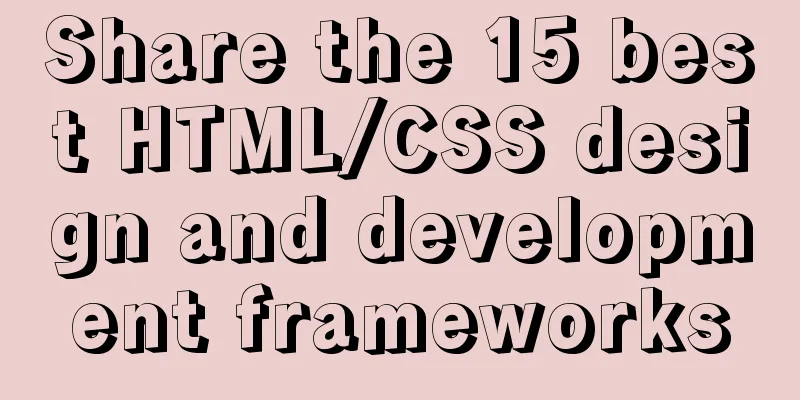 Share the 15 best HTML/CSS design and development frameworks