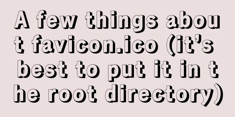 A few things about favicon.ico (it’s best to put it in the root directory)