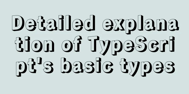 Detailed explanation of TypeScript's basic types