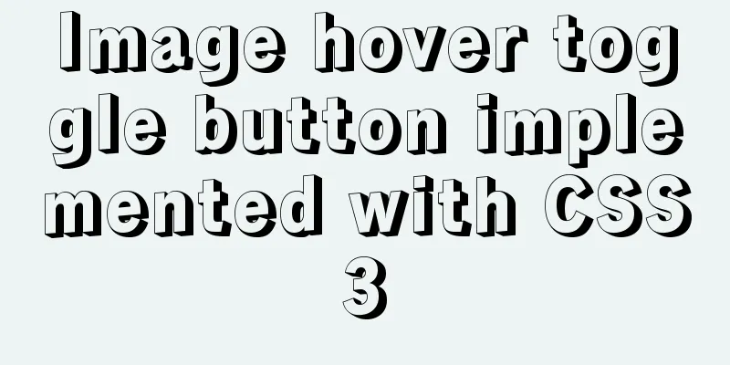 Image hover toggle button implemented with CSS3