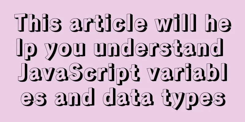 This article will help you understand JavaScript variables and data types