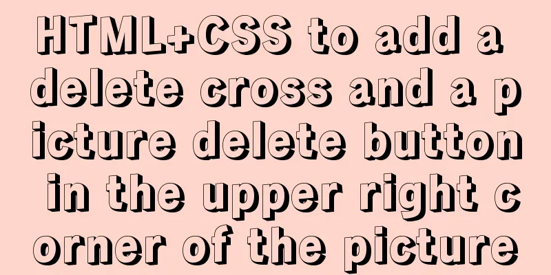 HTML+CSS to add a delete cross and a picture delete button in the upper right corner of the picture
