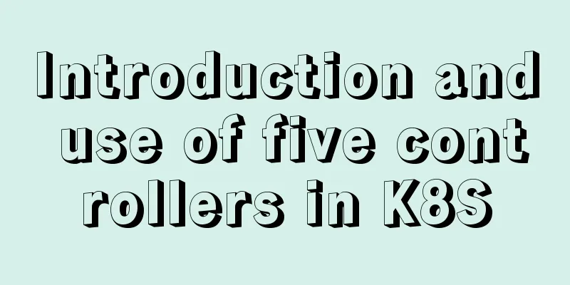 Introduction and use of five controllers in K8S