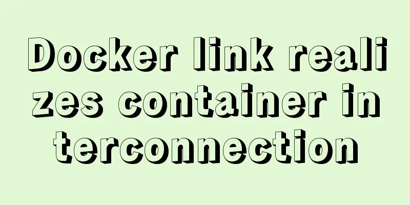 Docker link realizes container interconnection