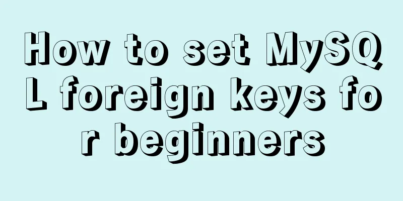 How to set MySQL foreign keys for beginners