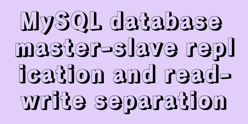MySQL database master-slave replication and read-write separation