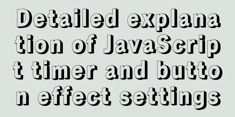 Detailed explanation of JavaScript timer and button effect settings