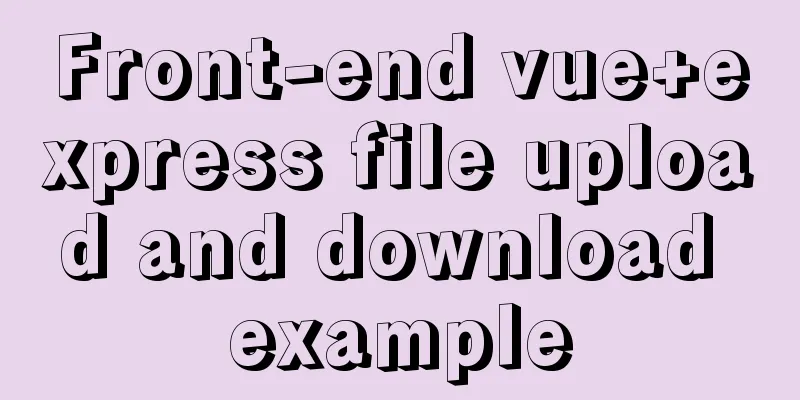 Front-end vue+express file upload and download example