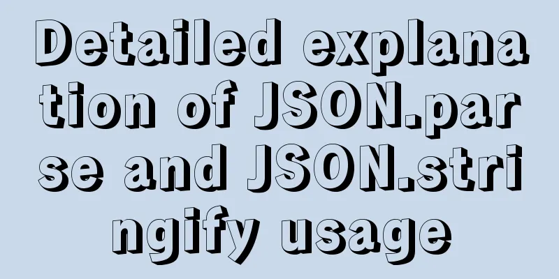 Detailed explanation of JSON.parse and JSON.stringify usage