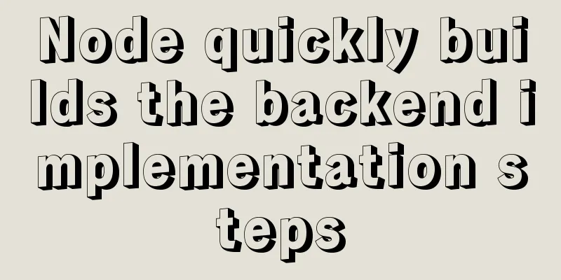 Node quickly builds the backend implementation steps