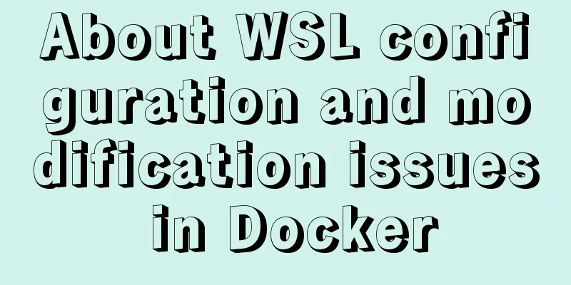 About WSL configuration and modification issues in Docker