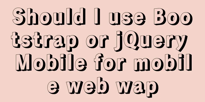 Should I use Bootstrap or jQuery Mobile for mobile web wap