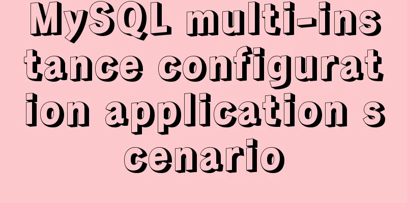MySQL multi-instance configuration application scenario