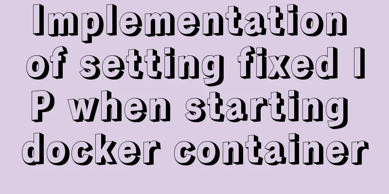 Implementation of setting fixed IP when starting docker container
