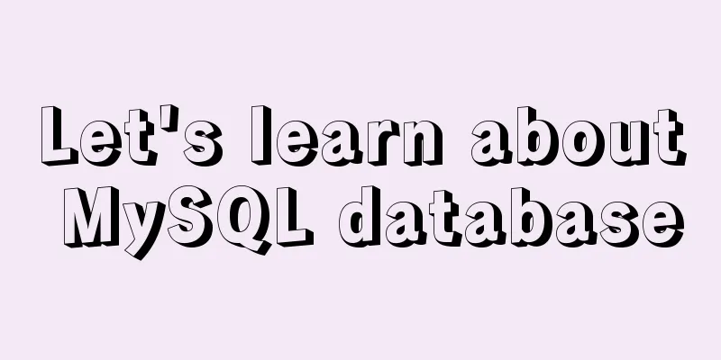 Let's learn about MySQL database