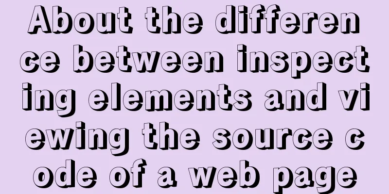 About the difference between inspecting elements and viewing the source code of a web page