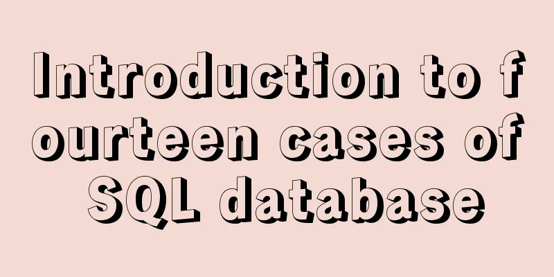 Introduction to fourteen cases of SQL database