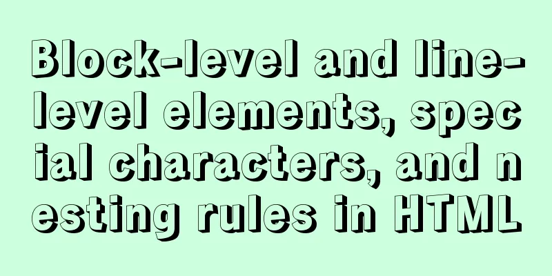 Block-level and line-level elements, special characters, and nesting rules in HTML