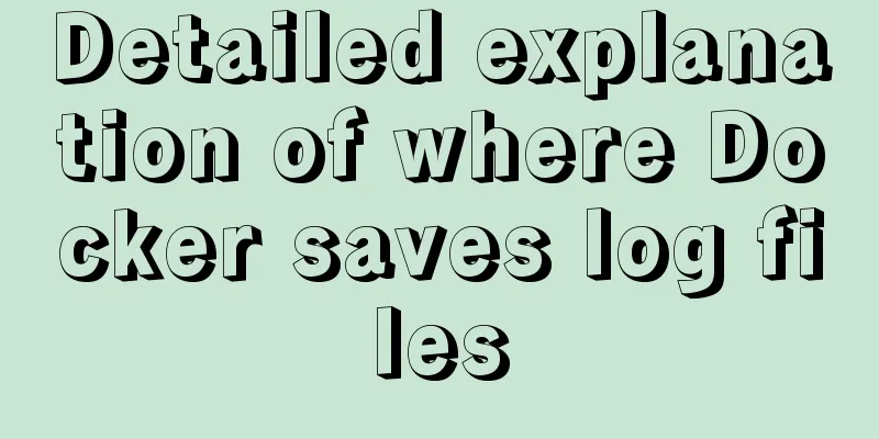 Detailed explanation of where Docker saves log files