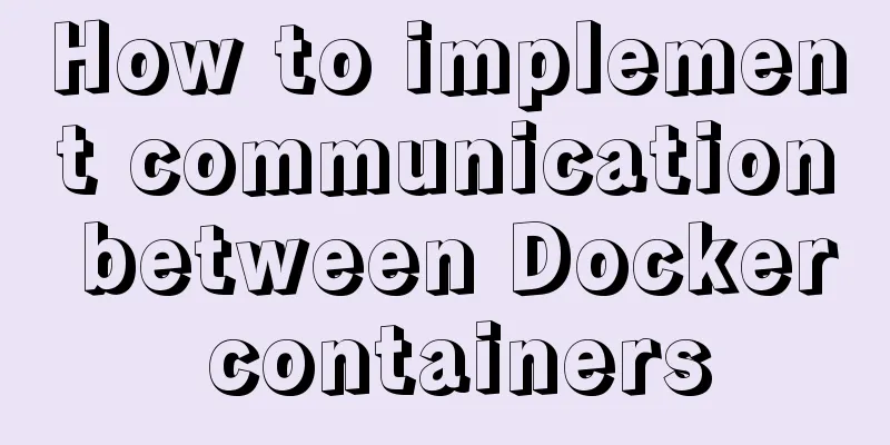 How to implement communication between Docker containers