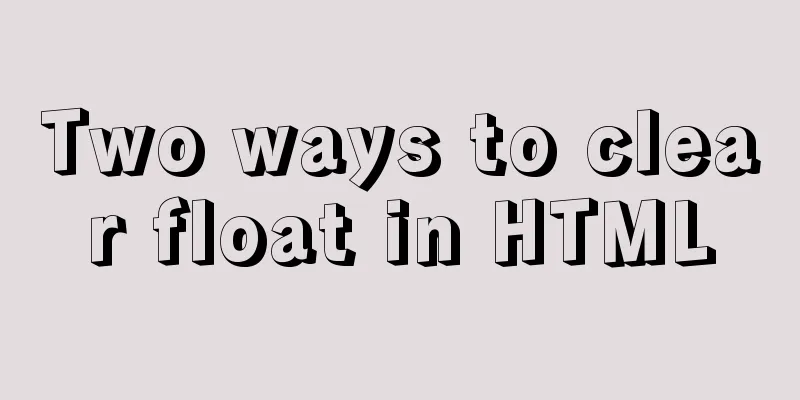 Two ways to clear float in HTML
