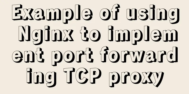 Example of using Nginx to implement port forwarding TCP proxy