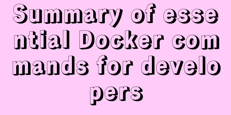 Summary of essential Docker commands for developers