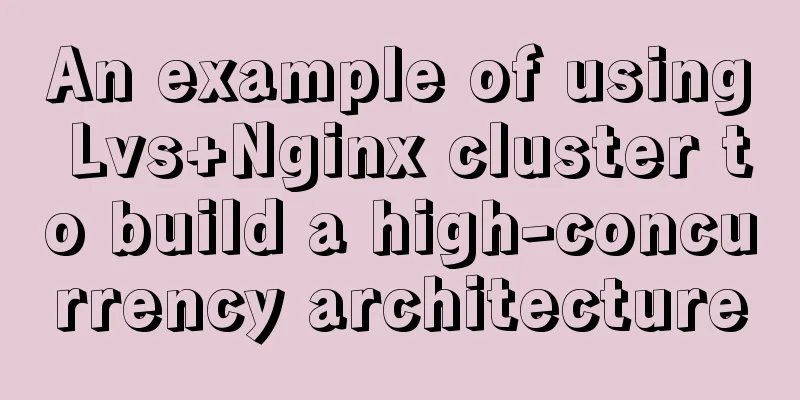 An example of using Lvs+Nginx cluster to build a high-concurrency architecture
