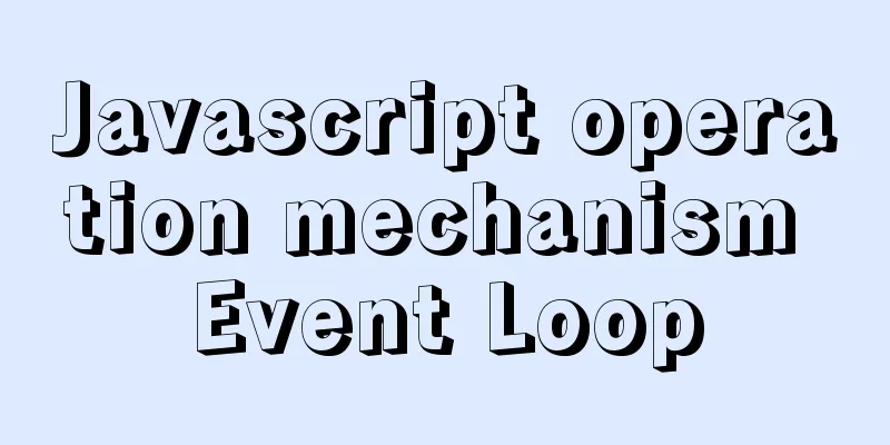 Javascript operation mechanism Event Loop