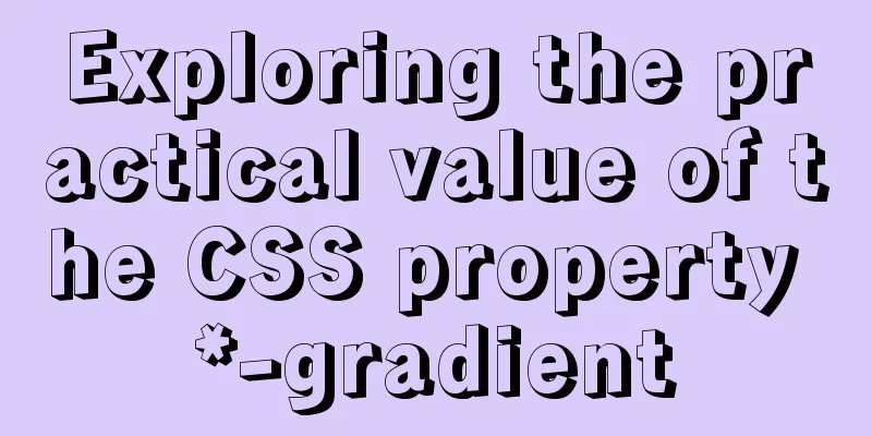 Exploring the practical value of the CSS property *-gradient
