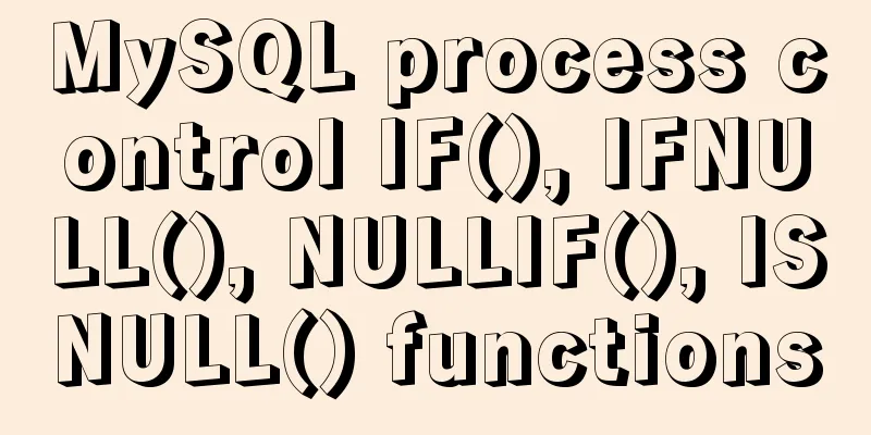 MySQL process control IF(), IFNULL(), NULLIF(), ISNULL() functions