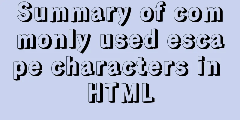 Summary of commonly used escape characters in HTML