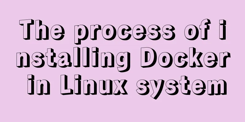The process of installing Docker in Linux system